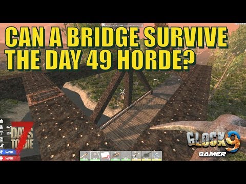 7 Days To Die - Bridge VS Day 49 Horde