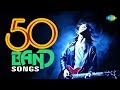 Top 50 Band Songs ৫০ ব্যান্ড সংস Neel Rang Halud Pakhi Orom Takio Na Shudhu 