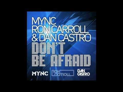 MYNC, Ron Carroll & Dan Castro - Don't Be Afraid ( GODWINE REMIX )