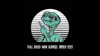 Download lagu FULL BASS WAN GOMBEL RIMEX 2021🔥 mp3