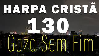 Os Mais Conhecidos com Letras - Harpa Cristã - 130 Gozo Sem Fim