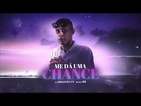 Mc Diogo da VN | Me da Uma Chance | Deejhay RB