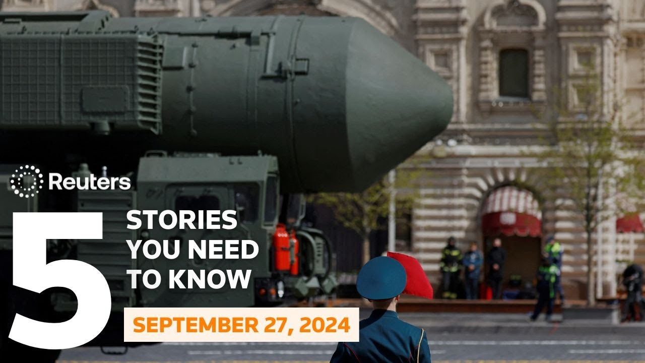 Putin draws a nuclear red line for the West, and more - Five stories you need to know | Reuters