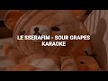 LE SSERAFIM (르세라핌) - 'Sour Grapes' KARAOKE with Easy Lyrics