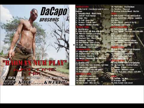 "BADMAN NUH PLAY" DANCEHALL MIX 2008 (VYBZ KARTEL, MAVADO, BOUNTY KILLER & MORE) mixed by DaCapo