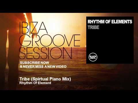 Rhythm Of Element - Tribe - Spirtual Piano Mix - IbizaGrooveSession