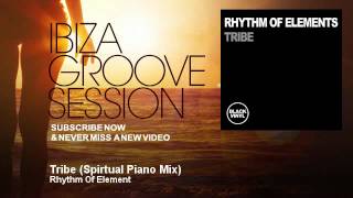 Rhythm Of Element - Tribe - Spirtual Piano Mix - IbizaGrooveSession