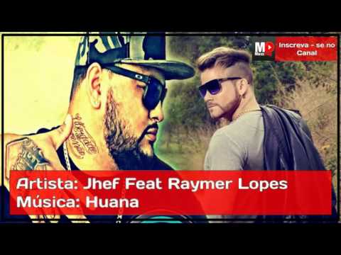 Jhef - Huana Feat Raymer Lopes