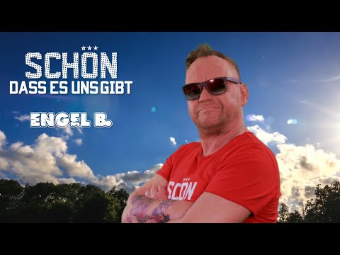 Engel B. - Schön dass es uns gibt (Offizielles Video)