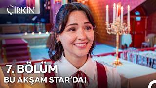 Çirkin 7. Bölüm Fragmanı