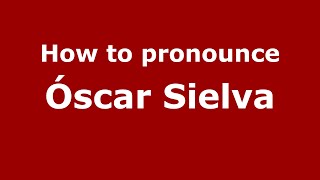 How to pronounce Óscar Sielva