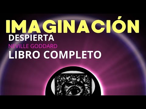 Neville Goddard - Descubre Tu Imaginación Despierta - LIBRO COMPLETO