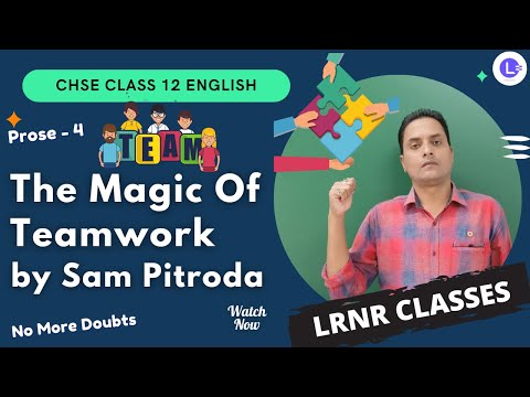 CHSE Board Class 12 English Prose 4 -The Magic Of Teamwork by Sam Pitroda 😍 || LRNR Classes