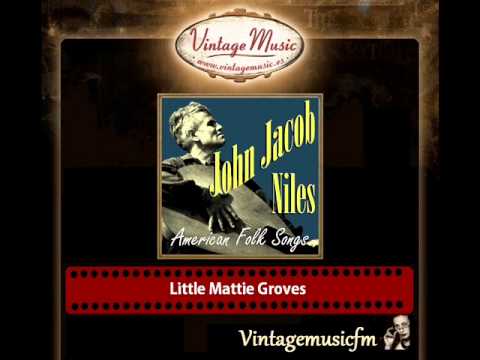 John Jacob Niles – Little Mattie Groves