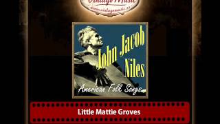 John Jacob Niles – Little Mattie Groves