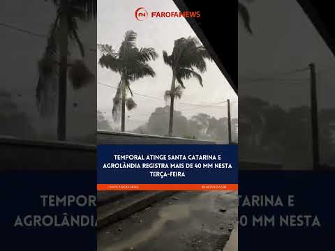 TEMPORAL ATINGE SANTA CATARINA E AGROLÂNDIA REGISTRA MAIS DE 40 MM NESTA TERÇA-FEIRA