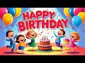 Happy Birthday Song For Kids Fun Cheerful Birthday Song
