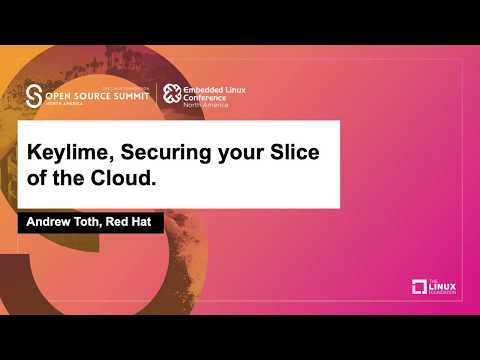 Keylime, Securing your Slice of the Cloud. - Andrew Toth, Red Hat