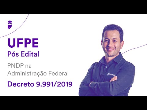 Concurso UFPE - Pós Edital: PNDP na Administração Federal - Decreto 9.991/2019 - Prof. Antônio Daud