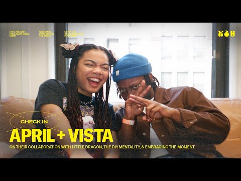 April + VISTA Interview: Collaborating with Little Dragon, DIY Mentality, & Appreciating The Moment