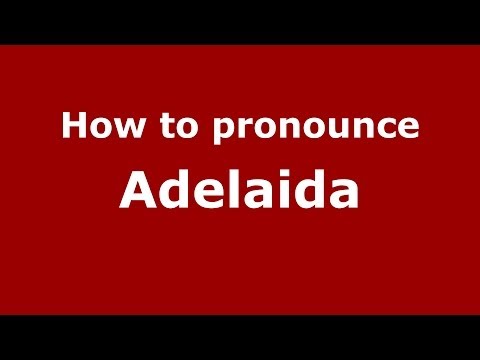 How to pronounce Adelaida