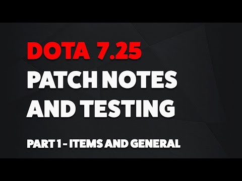 DOTA 7.25 UPDATE - PATCH NOTES AND TESTING (PART 1 - ITEMS AND GENERAL)