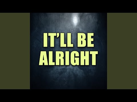 It'll Be Alright