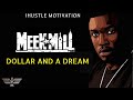 Meek Mill - Dollar and a Dream - Official Motivation
