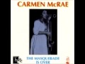 Carmen McRae - The Masquerade is over 
