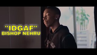 Bishop Nehru - IDGAF! (Official Video)