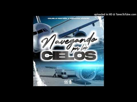 Abraham Vazquez & Colmillo Norteño - Navegando Por Los Cielos