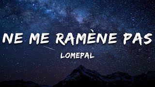 Lomepal - Ne me ramène pas (Paroles/Lyrics)