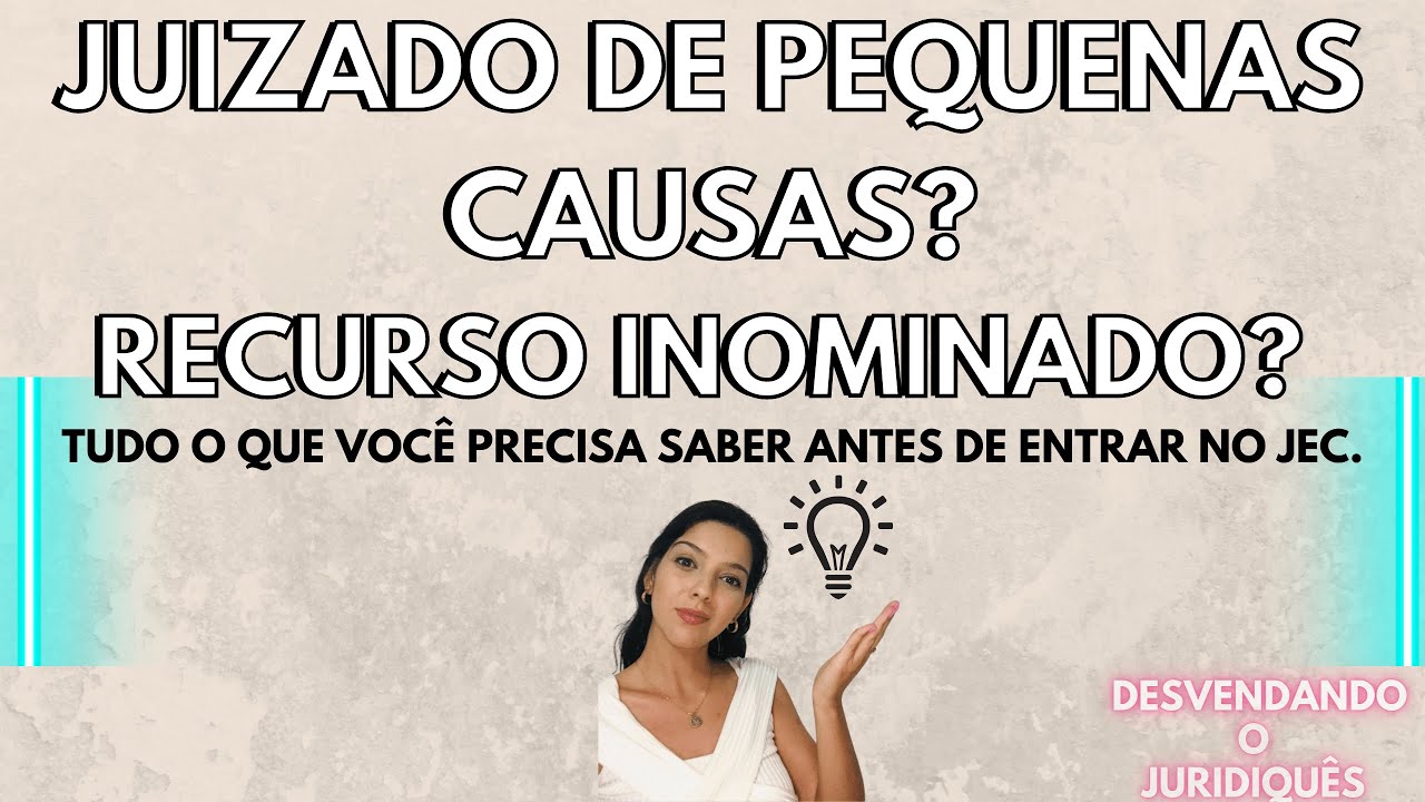 JUIZADO DE PEQUENAS CAUSAS? RECURSO INOMINADO? Tudo o que você precisa saber sobre o JUIZADO!!