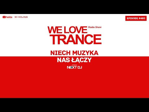 Next DJ pres. We Love Trance 480 - Niech muzyka nas łączy (30-05-22)