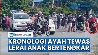 Detik-detik Ayah di Muna Tewas seusai Lerai Kedua Anaknya yang Bertengkar, Mulut Keluarkan Busa