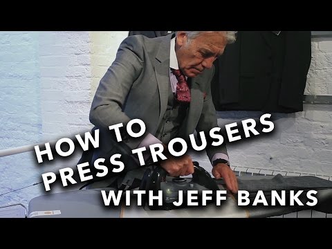 The Fashion Banks, How to press trousers with Jeff Banks