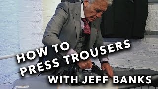 The Fashion Banks, How to press trousers with Jeff Banks