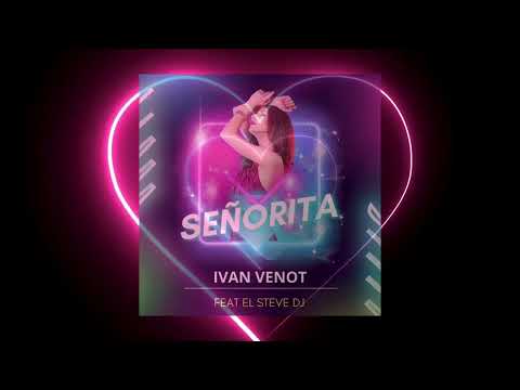 Ivan Venot feat. El Steve Dj - Señorita