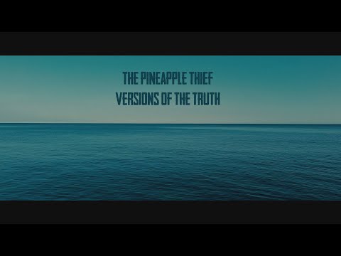 The Pineapple Thief - Versions of the Truth