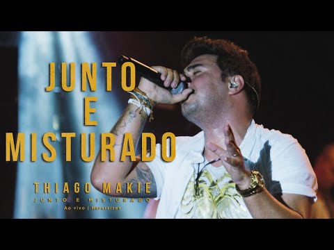 THIAGO MAKIE - Junto e Misturado (DVD JUNTO E MISTURADO)