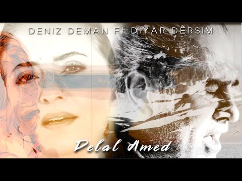 Deniz Deman Ft. Diyar Dêrsim - Delal Amed | Music Video 2021 |