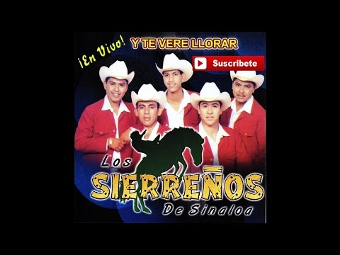 Los Sierrenos de Sinaloa - Te Vere Llorar (En Vivo)