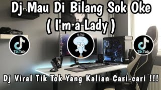 Download lagu DJ MAU DI BILANG SOK OKE ( I'M A LADY ) 🎶 | DJ VIRAL TERBARU 2025 ‼️ mp3