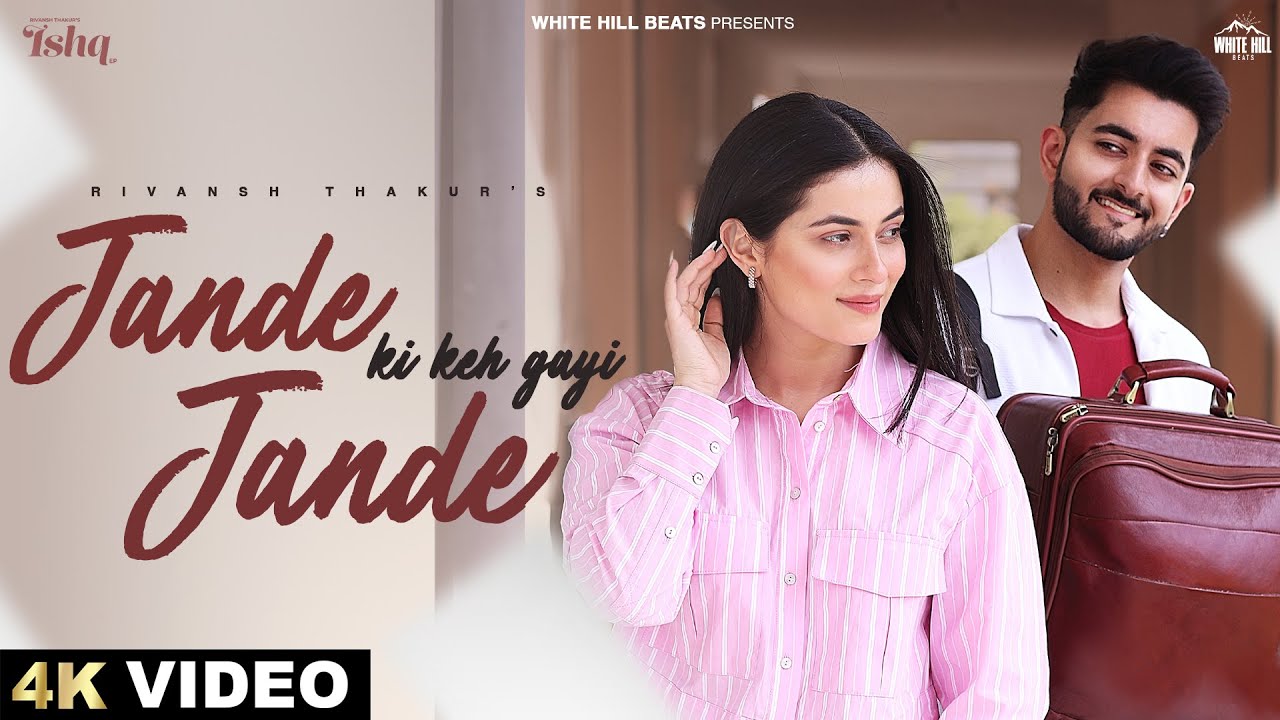Jande Jande Ki Keh Gayi Lyrics | Ishq | Rivansh Thakur