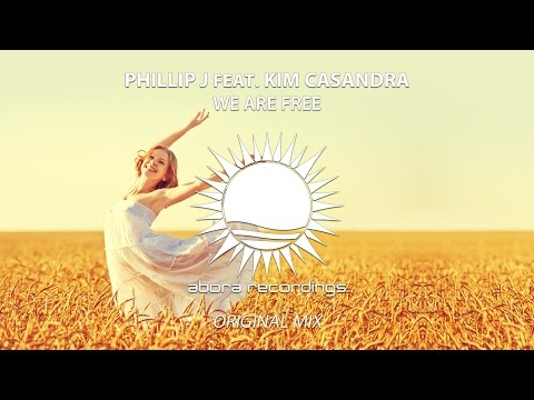 Phillip J feat. Kim Casandra - We Are Free