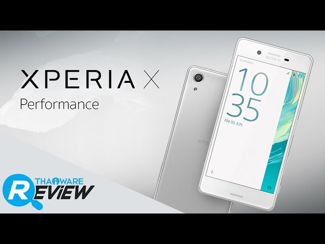   รีวิว Sony Xperia X Performance สมาร์ทโฟน กล้องเด่น เสียงล้ำ ที่สุดแห่งอารยธรรมจาก Sony