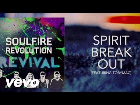 Soulfire Revolution - Spirit Break Out ft. TobyMac