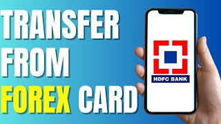 How to Transfer Money From Forex Card To Bank Account HDFC (2023)