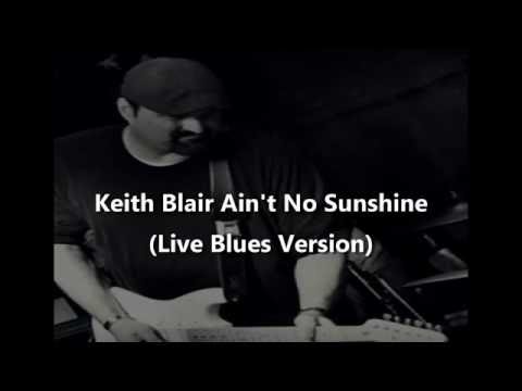 Keith Blair - Ain't no sunshine when she's gone