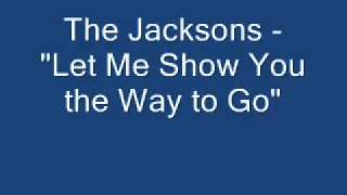 The Jacksons   let me show you the way to go